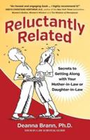 Reluctantly Related: Secrets To Getting Along With Your Mother-in-Law or Daughter-in-Law