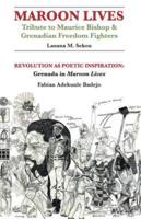 Maroon Lives - Tribute to Maurice Bishop & Grenadian Freedom Fighters; Revolution as Poetic Inspiration