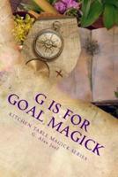 G Is for Goal Magick