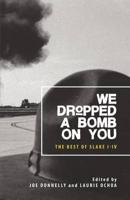 We Dropped a Bomb on You