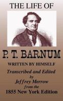 The Life of P. T. Barnum Written by Himself