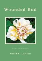 Wounded Bud: Poems for Meditation