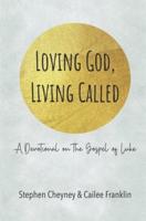 Loving God, Living Called