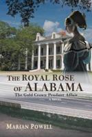 The Royal Rose of Alabama: The Gold Crown Pendant Affair (a Novel)