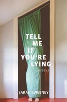 Tell Me If You're Lying: Essays