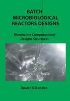 Batch Microbiological Reactors Designs: Bioreactors Computational Designs Structures