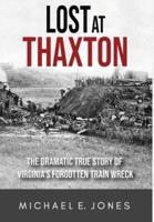 Lost at Thaxton: The Dramatic True Story of Virginia's Forgotten Train Wreck