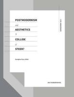 POSTMODERNISM AND AESTHETICS: COLLIDE OR STEER?