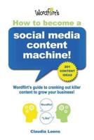 How to Become a Social Media Content Machine