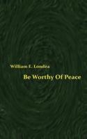 Be Worthy of Peace