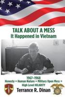 TALK ABOUT A MESS, It Happened in Vietnam