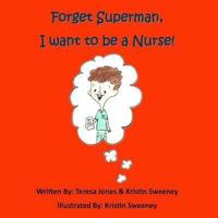 Forget Superman, I Want to Be a Nurse