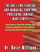 The ABCs for Starting and Managing Your Own Publishing Company Made Simple