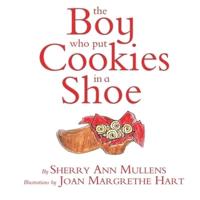 The Boy Who Put Cookies In A Shoe