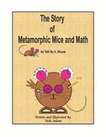 The Story of Metamorphic Mice and Math as Told by A. Mouse