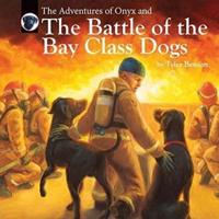 The Adventures of Onyx and the Battle of the Bay Class Dogs
