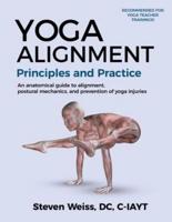 Yoga Alignment  Principles and Practice  B&W edition: An anatomical guide to alignment, postural mechanics, and the prevention of yoga injuries