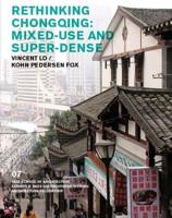 Rethinking Chongqing: Mixed-Use and Super-Dense