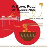 A Bowl Full Of Blessings: A Sabbatical Memoir