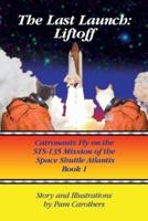 The Last Launch: Liftoff: Catronauts Fly on the STS-135 Mission of the Space Shuttle Atlantis