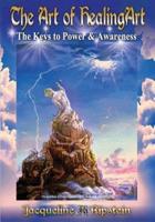 The Art of Healingart...the Keys to Power and Awareness