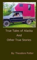 True Tales of Alaska and Other True Stories