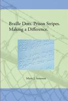 Braille Dots. Prison Stripes. Making a Difference.
