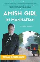Amish Girl in Manhattan: A True Crime Memoir - By the Foremost Expert on the Amish