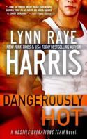 Dangerously Hot: A Hostile Operations Team Novel