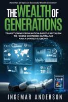 The Wealth of Generations: Transitioning From Nation-Based Capitalism to Human-Centered Capitalism and a Shared Economy