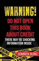 Warning! Do Not Open This Book About Credit