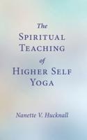 The Spiritual Teaching of Higher Self Yoga