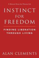 Instinct for Freedom - Finding Liberation Through Living