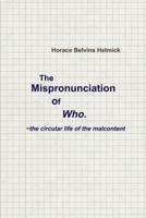 The Mispronunciation of Who: the Circular Life of the Malcontent