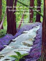 How Majestic Is Your Word: Scripture Memory Songs for Children