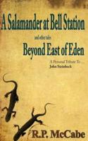 A Salamander at Bell Station and Other Tales Beyond East of Eden