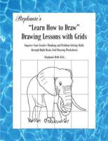 Stephanie's "Learn How to Draw" Drawing Lessons With Grids