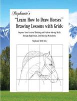Stephanie's "Learn How to Draw Horses" Drawing Lessons With Grids