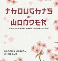 Thoughts of Wonder: American Haiku meets Japanese Kanji