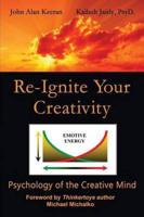 Re-Ignite Your Creativity: Psychology of the Creative Mind