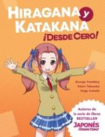 Hiragana y Katakana ¡Desde Cero!:  Proven Methods to Learn Japanese Hiragana and Katakana with Integrated Workbook and Answer Key