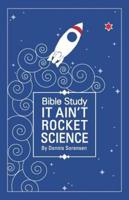Bible Study...It Ain't Rocket Science