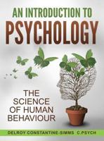 An Introduction To Psychology: The Science of Human Behaviour