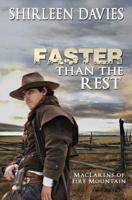 Faster Than The Rest: Book Two of the MacLarens of Fire Mountain