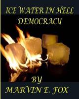 Ice Water in Hell Democracy