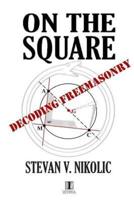 On The Square: Decoding Freemasonry