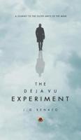 The Deja Vu Experiment: A Journey to the Outer Limits of the Mind