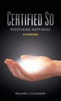 Certified So: Redefining Happiness - KJV Edition