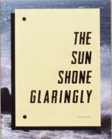 The Sun Shone Glaringly