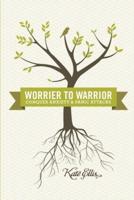 Worrier to Warrior, Conquer Anxiety & Panic Attacks